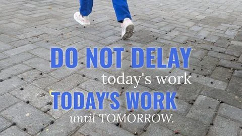 Do not delay today's work until tomorrow. This powerful quote promotes prod.. Stock Photos