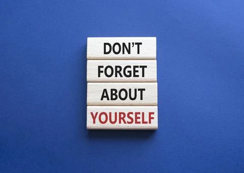 Do not forget about yourself symbol. Concept words Do not forget about your.. Foto stock