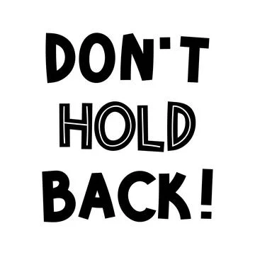 Do not hold back. Hand drawn lettering. Motivational phrase. Design for pos.. Stock Illustration