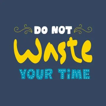 Do not waste your time. Premium motivational  Stock Illustration