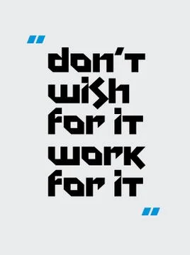 Do not Wish For It, Work For It motivation quote Stock Illustration
