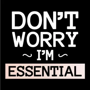 Do not Worry I am Essential Ilustración de archivo