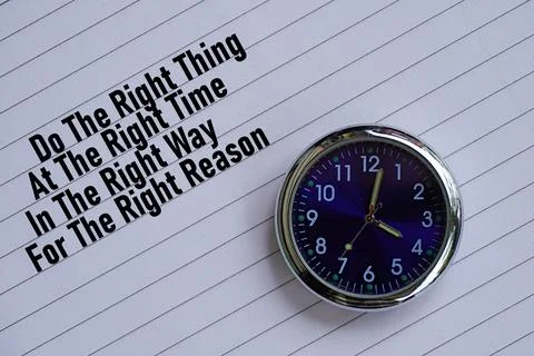 Do the right thing at the right time in the right way for the right reason Foto stock