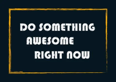 Do something awesome right now. Positive phrase Stock Illustration