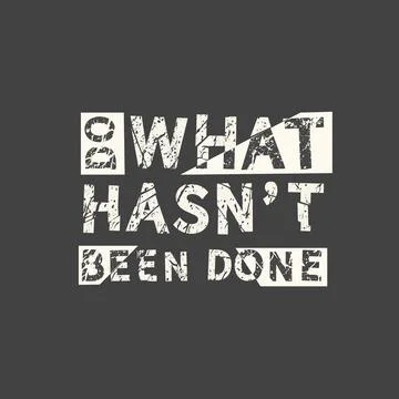 Do what hasn't been done. Grunge vintage phrase. Typography, t-shirt graphics Stock Illustration