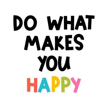 Do what makes you happy. Hand drawn lettering. Motivational phrase. Design .. Stock Illustration