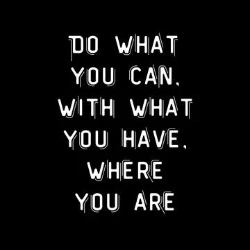 Do what you can, with what you have, where you are. Top Motivational quote Stock Illustration