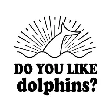 Do you like dolphins emblem isolated vector illustration black text on white 库存插图
