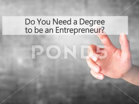 Do You Need a Degree to be an Entrepreneur ? - Hand pressing a b Stock Photos