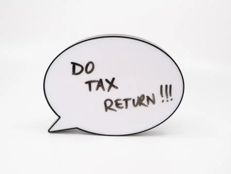 Do your tax return concept with text in speech bubble on white background Stock Photos