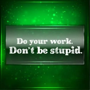 Do your work. don't be stupid. 스톡 일러스트