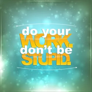 Do your work. don't be stupid Illustrazione stock