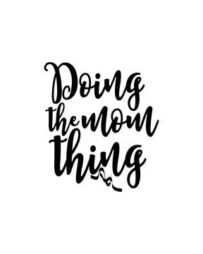 Doing the mom thing .Hand drawn typography poster design. Stock Illustration