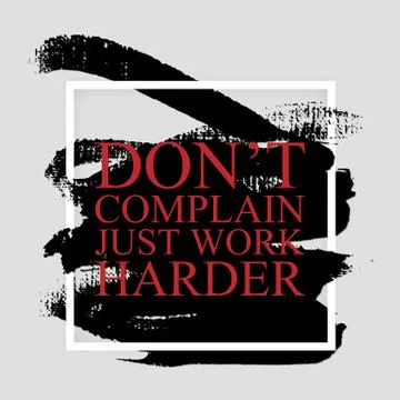Don t complain just work harder - inspirational quote Stock Illustration