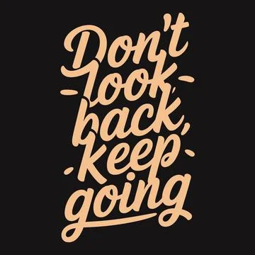 DonG??t look back, keep going, inspirational message for resilience Stock Illustration