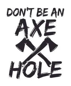 Dont Be An Axe hole Stock Illustration