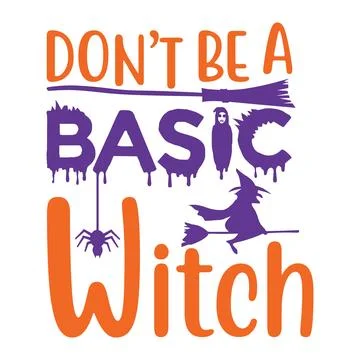 Dont be a basic witch typography t-shirt design, tee print, t-shirt design Stock Illustration