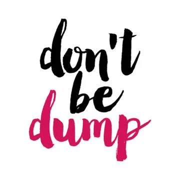 Don't be dump - SASSY Calligraphy phrase. Stock Illustration