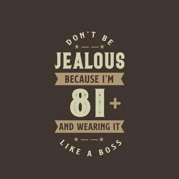 Don't be Jealous because I'm 81 plus and wearing it like a boss, 81 years old Illustrazione stock
