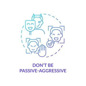 Dont be passive-aggressive blue gradient concept icon Stock Illustration