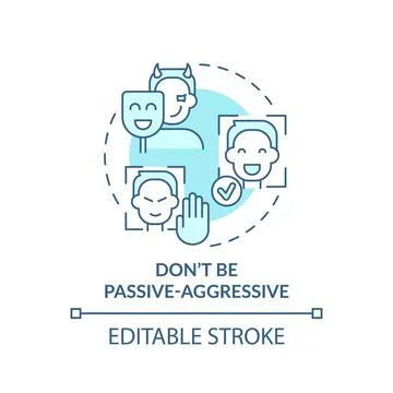 Dont be passive-aggressive turquoise concept icon Stock Illustration