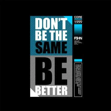 Dont be the same be batter simple vintage Stock Illustration