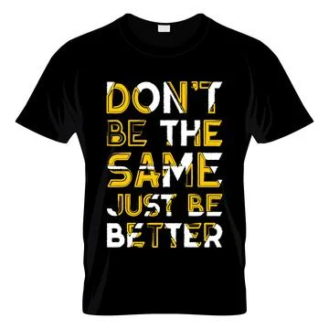 Don't Be The Same Just Be Better T Shirt Design Stock Illustration