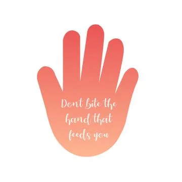 Dont bite the hand that feeds you- Old English proverb that reminds not to behav Stock Illustration