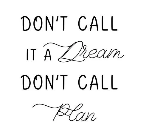 Dont call it a dream dont call plan. Hand drawn vector lettering quote. Desig Stock Illustration