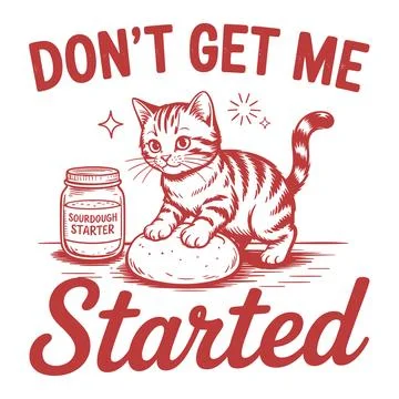 Dont get me started funny cat baking illustration vintage sourdough pun t s.. Stock Illustration
