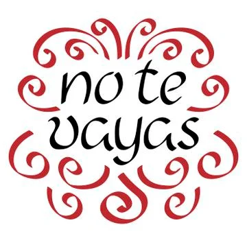 Don't go away . Vector phrase in Spanish. Beautiful Handwritten text Stock Illustration
