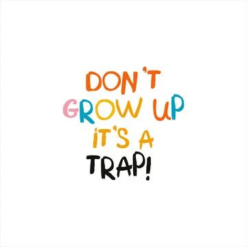 Dont grow up its a trap. vector hand drawn card with sign, perfect for children Stock Illustration