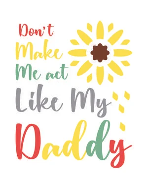 Don't make me act like my daddy Stock Illustration