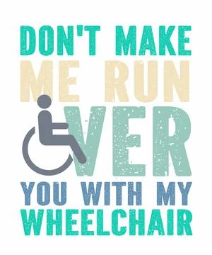 Don't make me run over you with my wheelchair-1 Stock Illustration