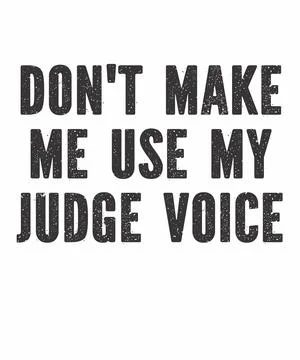 Don't Make Me Use My Judge Voice Stock Illustration