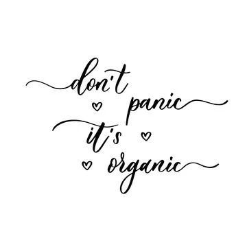 Don't panic it's organic - a calligraphic and hand lettering inscription. Stock Illustration