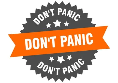 Don't panic round isolated ribbon label. don't panic sign Stock Illustration