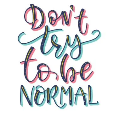 Don't try to be normal, multicolored vector stock illustration Stock Illustration