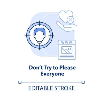 Dont try to please everyone light blue concept icon Stock Illustration