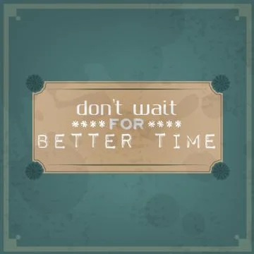 Don't wait for better time Stock Illustration