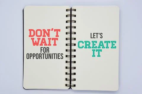 'Don't wait for opportunities, let's create it' quote Stock Photos