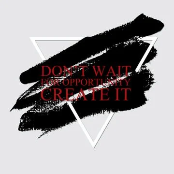 Don't wait opportunity, create it  - inspirational motivational career quote Stock Illustration