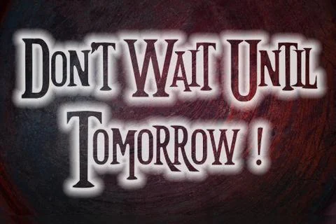Don't wait until tomorrow concept Stock Illustration