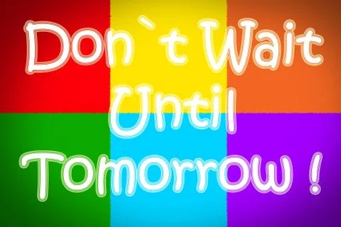 Don't wait until tomorrow concept Stock Illustration