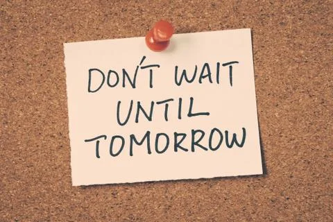 Don't wait until tomorrow Stock Photos