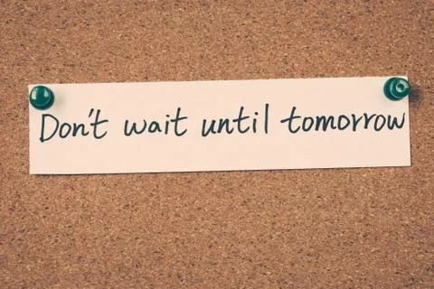 Don't wait until tomorrow Foto stock