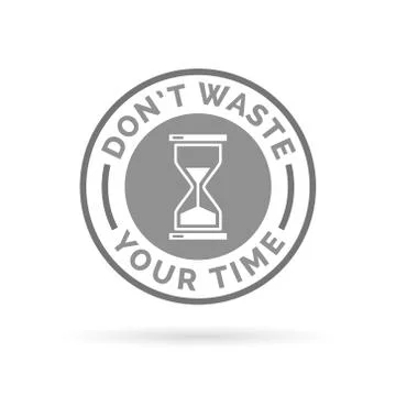 Don't waste your time concept badge with hourglass symbol Stock Illustration