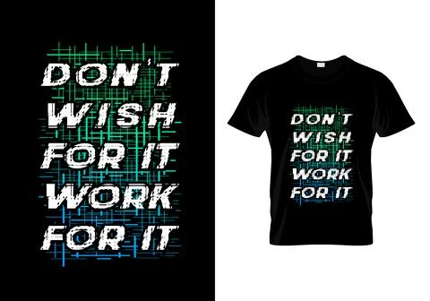 Don't Wish For It Work For It Typography T Shirt Design Vector Stock Illustration