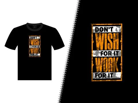 Don't Wish For It Work Vector T Shirt Design 스톡 일러스트