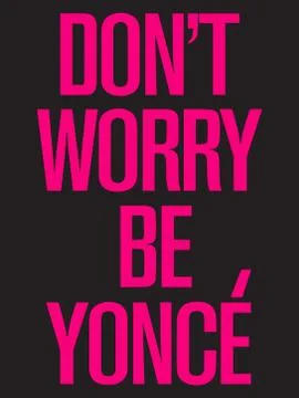 Don't worry be yonce vector design.Design for t-shirt. Stock Illustration